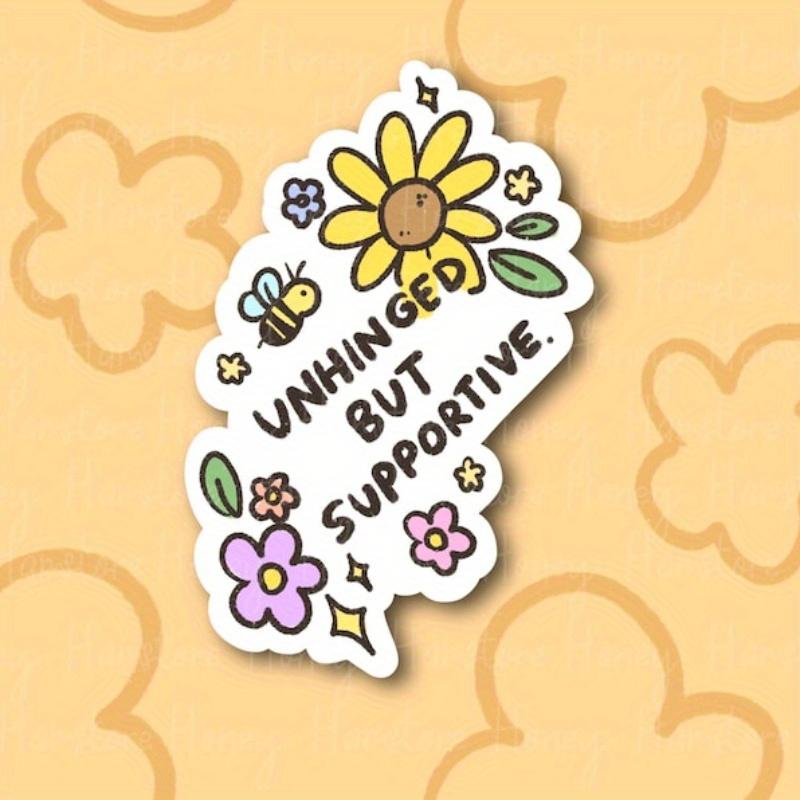 Unhinged But Supportive Sticker, Funny and Cute Laptop Sticker, Colorful, Unique Gift Idea 5pc