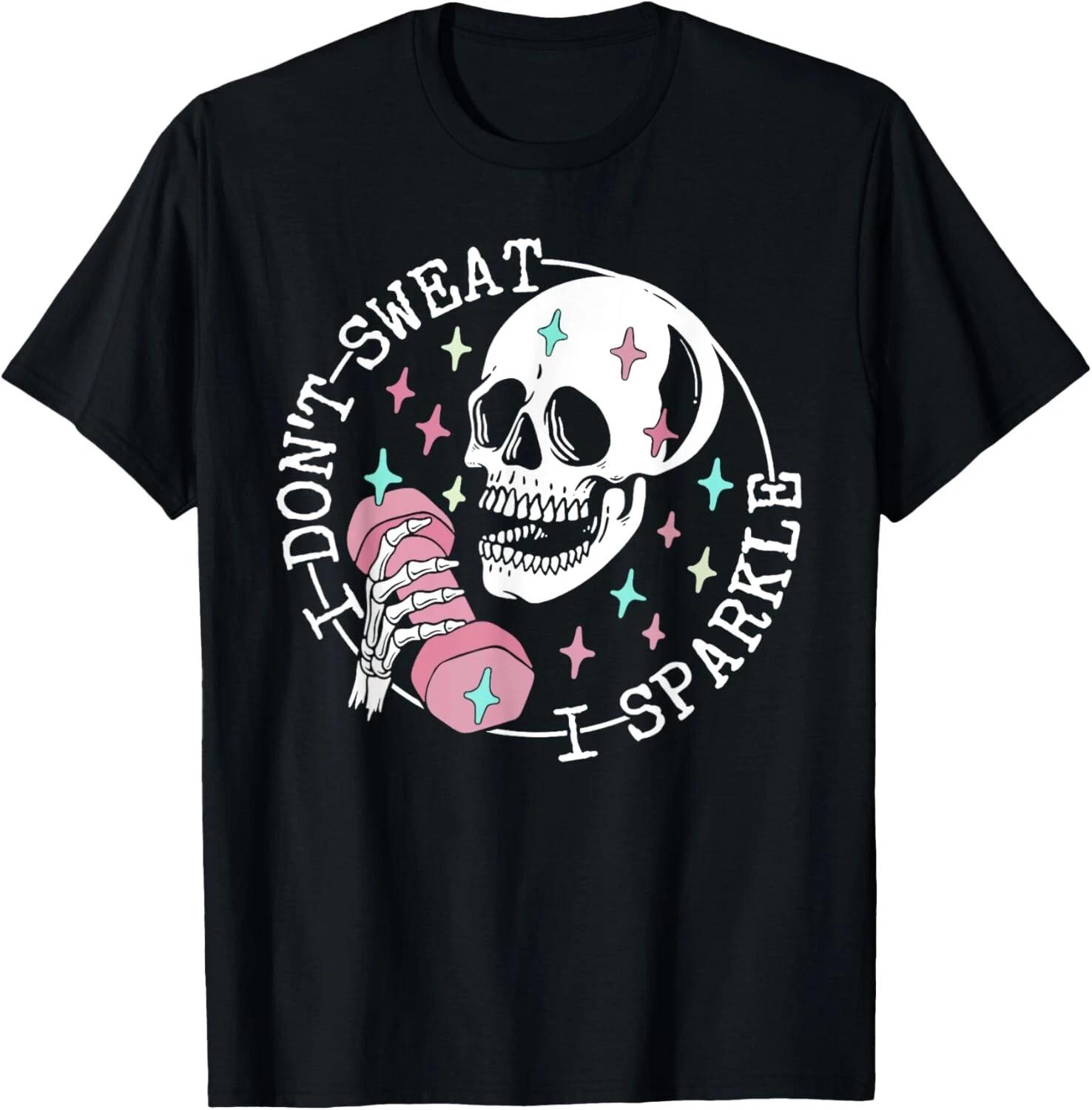 I Don_t Sweat Skeleton Funny Skull I Sparkle Workout Fitness T- Shirt S