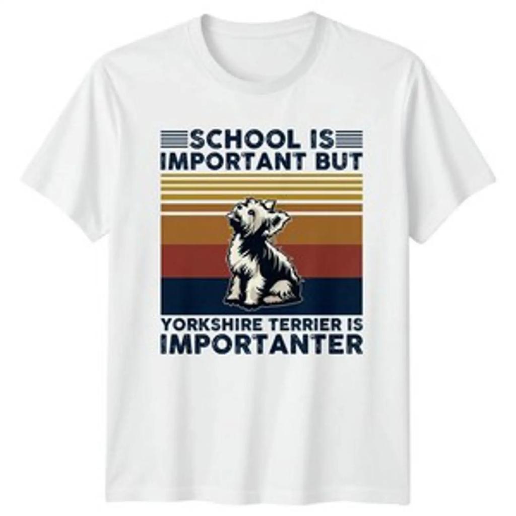 School Is Important But Yorkshire T Shirt Terrier Vintage Versatile Unisex Streetwear Stylish Homme Stretched Slightly