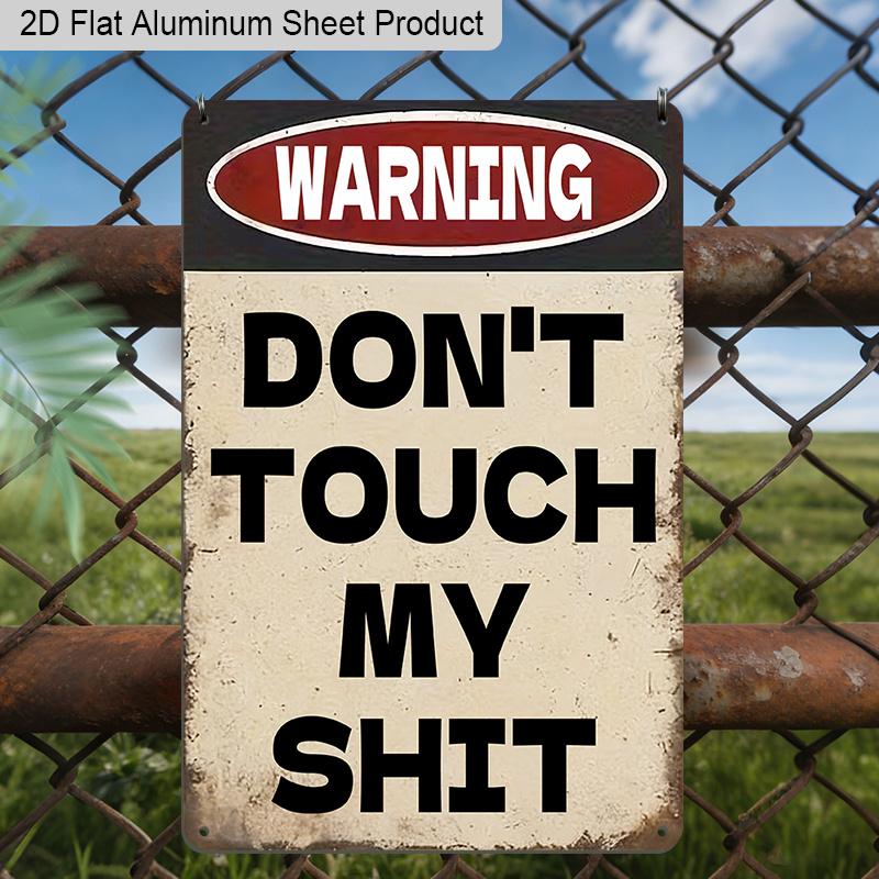 2D Flat 1pc Vintage Warning Aluminum Decoration Plaque, "DON'T TOUCH MY SHIT" Lettering Sign, Garage Decor, Bedroom Decor, Workshop Decor and Tool