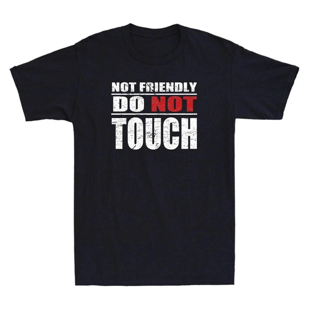 Not Friendly Do Not Touch Funny Vintage Men’s T-Shirt 4XL
