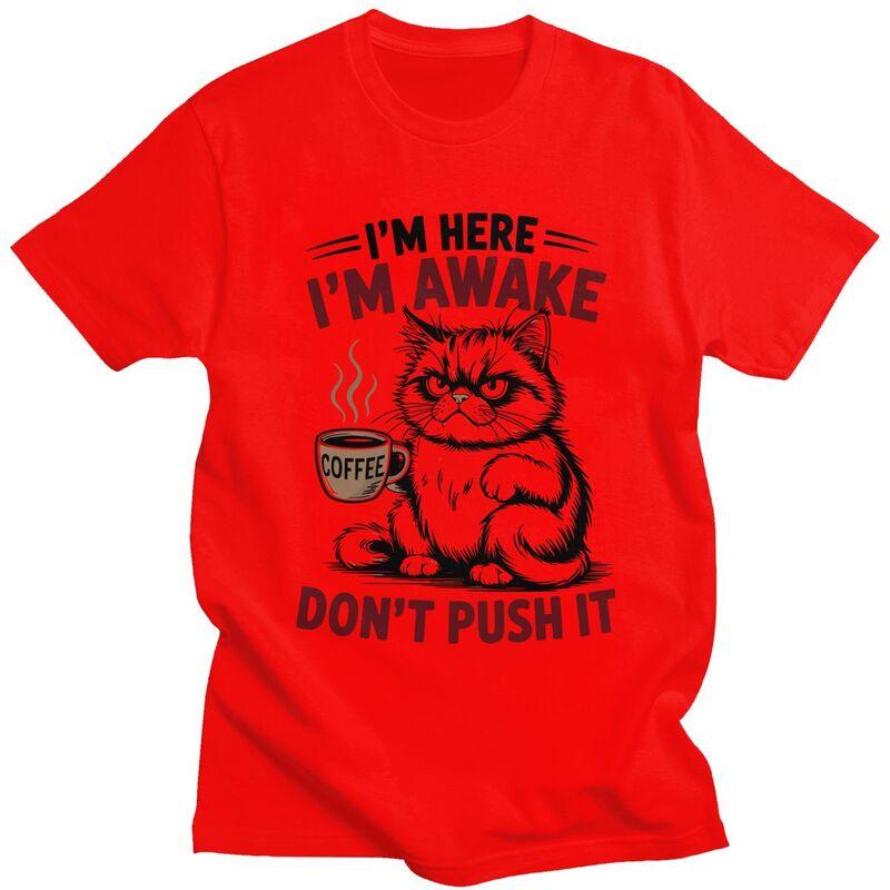 

Funny Cat Im Here Im Awake Dont Push It T Shirt for Men Tshirt Leisure Tee Tshirts Slim Fit Clothing S