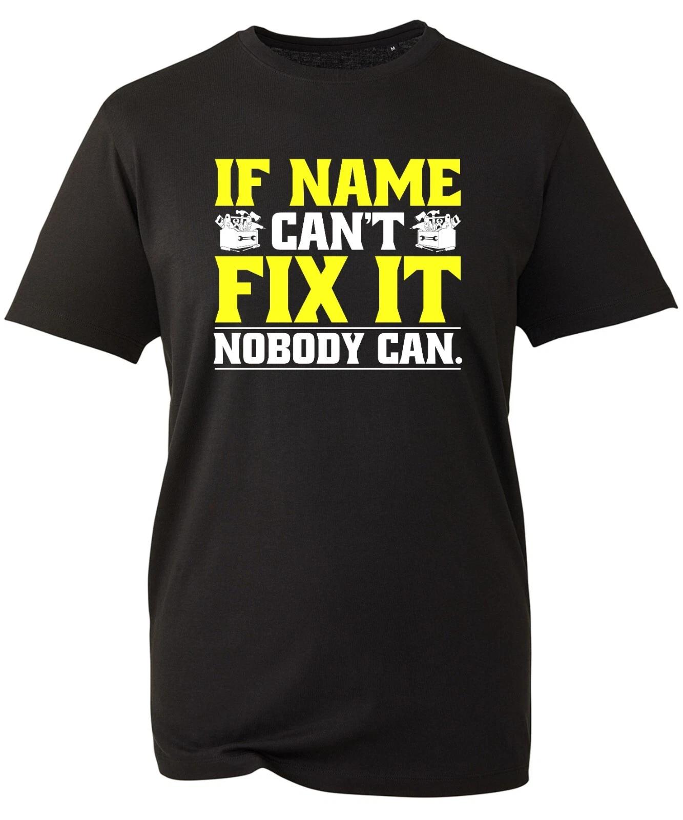 Personalised Your Name If Your Text Can t Fix It Nobody Can T-Shirt Engineers S