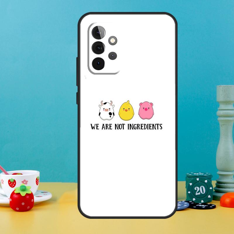 Vegan We Are Not Ingredients Case For Samsung Galaxy A35 A26 A16 A05 A55 A15 A32 A12 A22 A52 A54 A34 A14 A56 A36 A13 A53