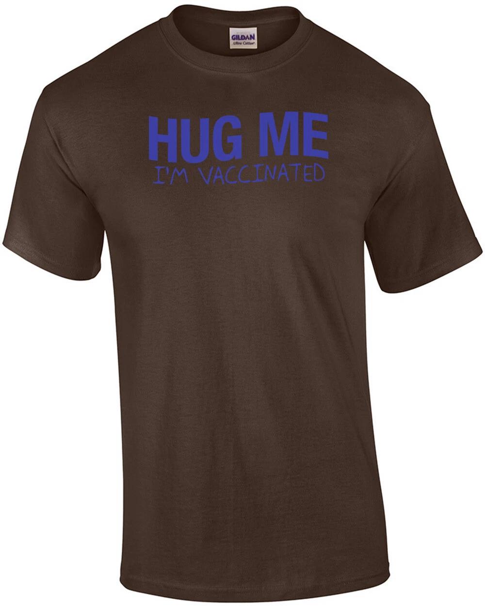 Hug Me I m Vaccinated T-Shirt M