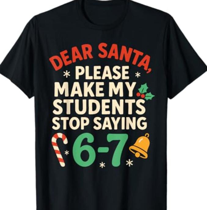 Dear Santa Students 6-7 67 Six Seven Funny Christmas Teacher T-Shirt S разноцветный