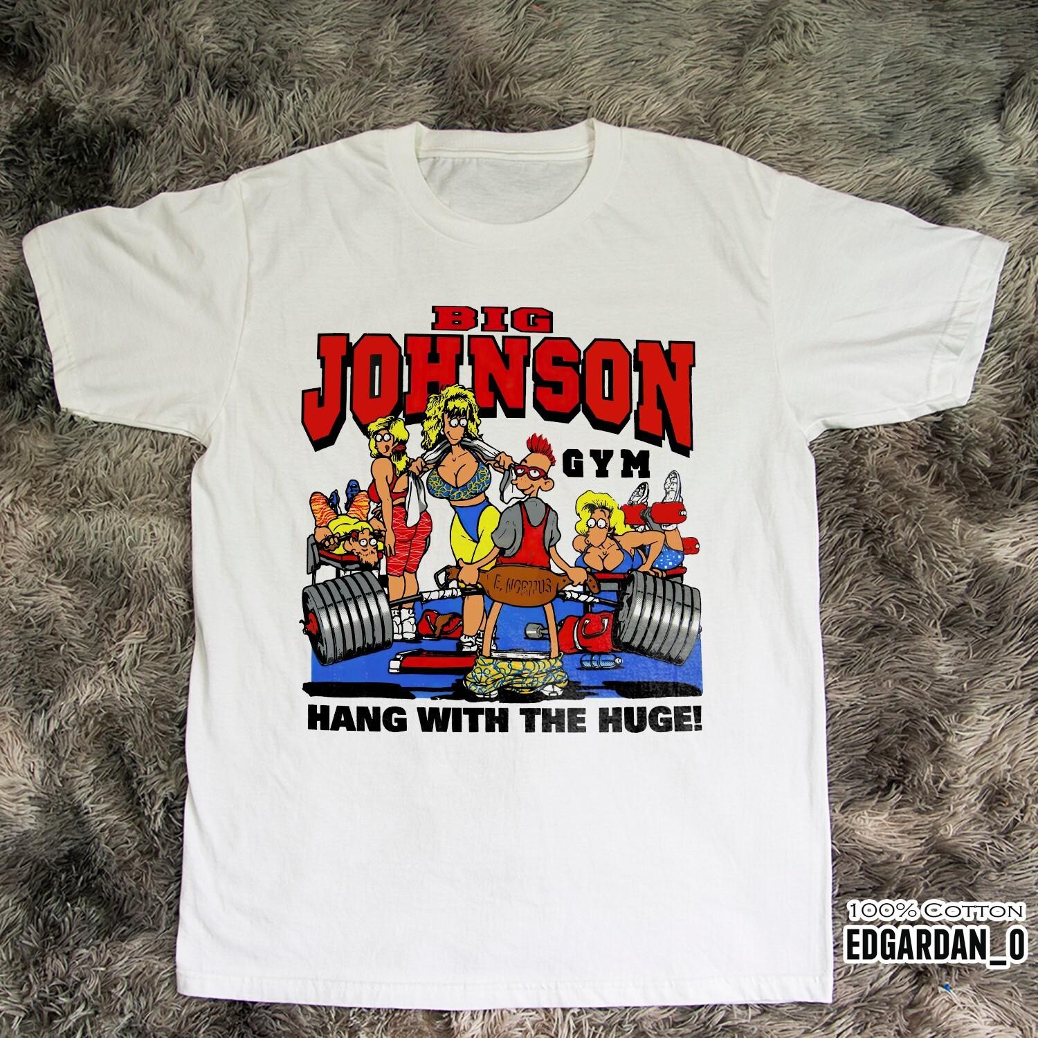 Big Johnson Gym Funny Heavy Cotton White Unisex T-shirt Size S-5XL XL