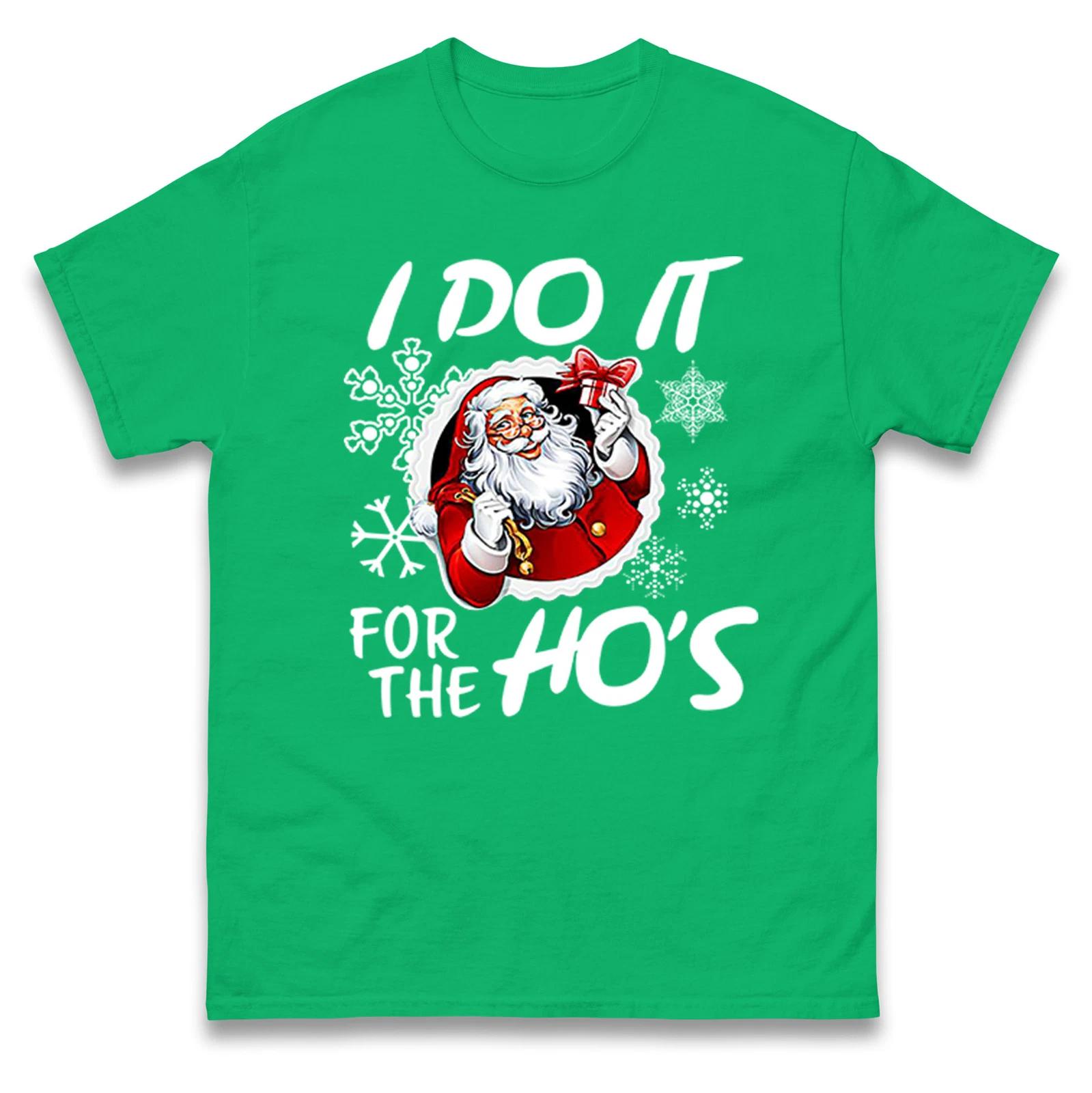 I Do It For The Ho s Santa Christmas T Shirt,Offensive Christmas Tee S