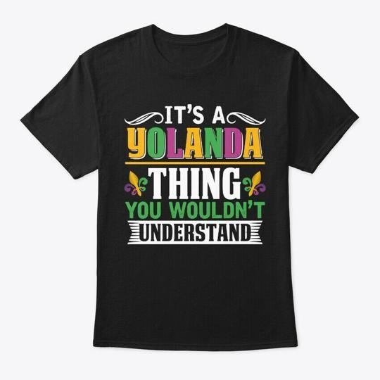 

Its A Yolanda Thing Mardi Gras Gift T-Shirt Made in the USA Size S to 5XL 2XL