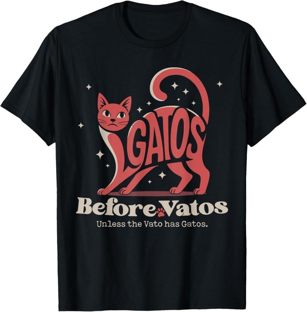 Gatos Before Vatos Unless The Vato has Gatos T-Shirt L