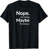 Nope Not Today Maybe Tomorrow Graphic Tee Funny Sarcastic T-Shirt