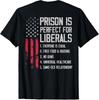 (PÅ Baksidan) Fängelse är Perfekt för Liberaler T-shirt