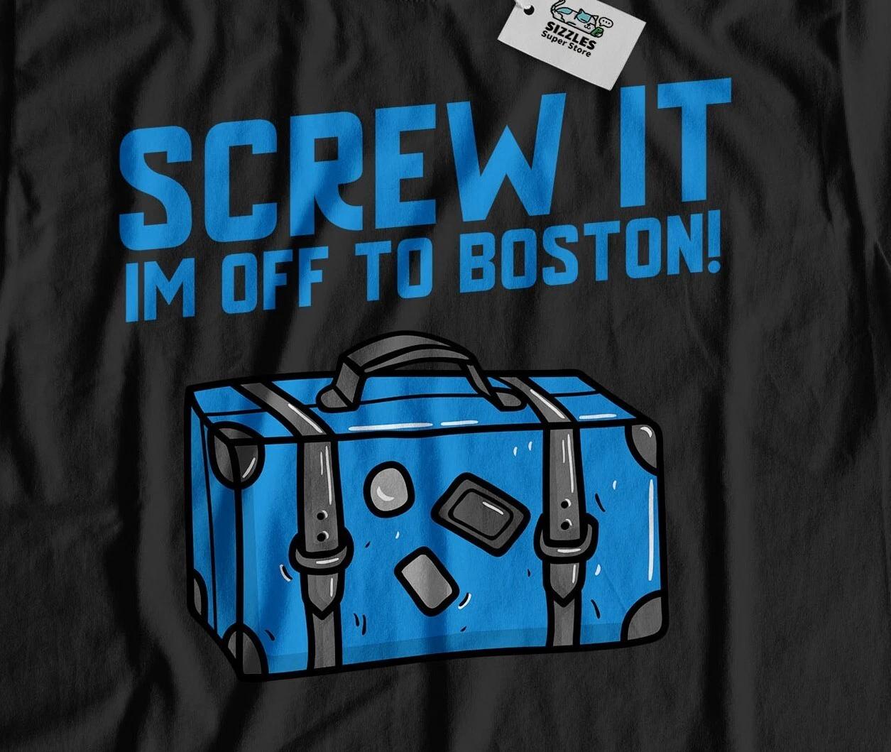 I m Off To Boston Unisex Funny Moving To Boston T-Shirt Massachusetts Tee S