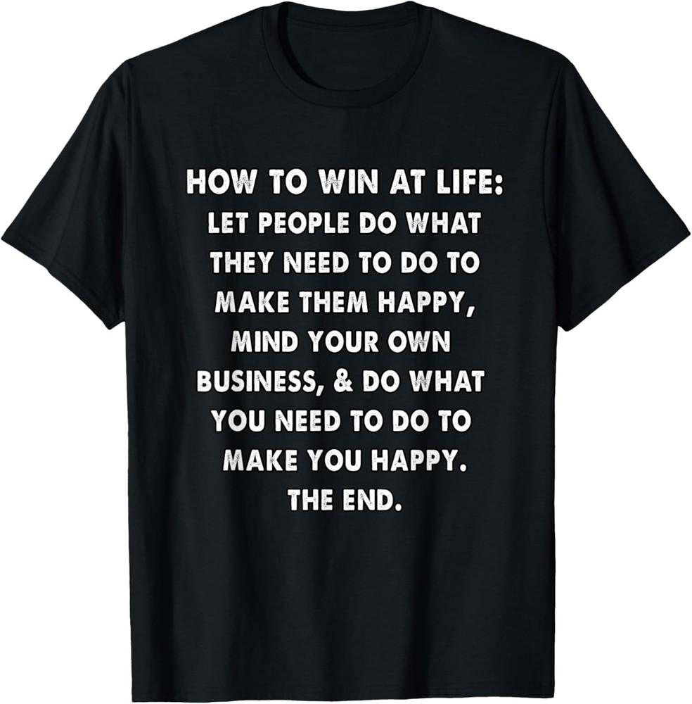 

how to win at life sarcastic funny meme T-Shirt Unisex T-Shirt XL