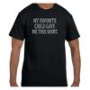 Funny Humor T Shirt My Favorite Child Gave Me This Shirt