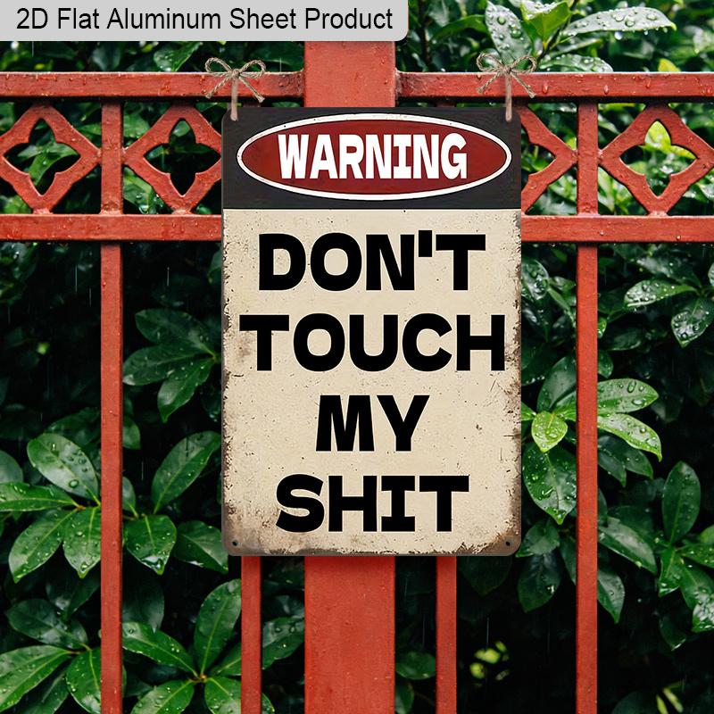 2D Flat 1pc Vintage Warning Aluminum Decoration Plaque, "DON'T TOUCH MY SHIT" Lettering Sign, Garage Decor, Bedroom Decor, Workshop Decor and Tool