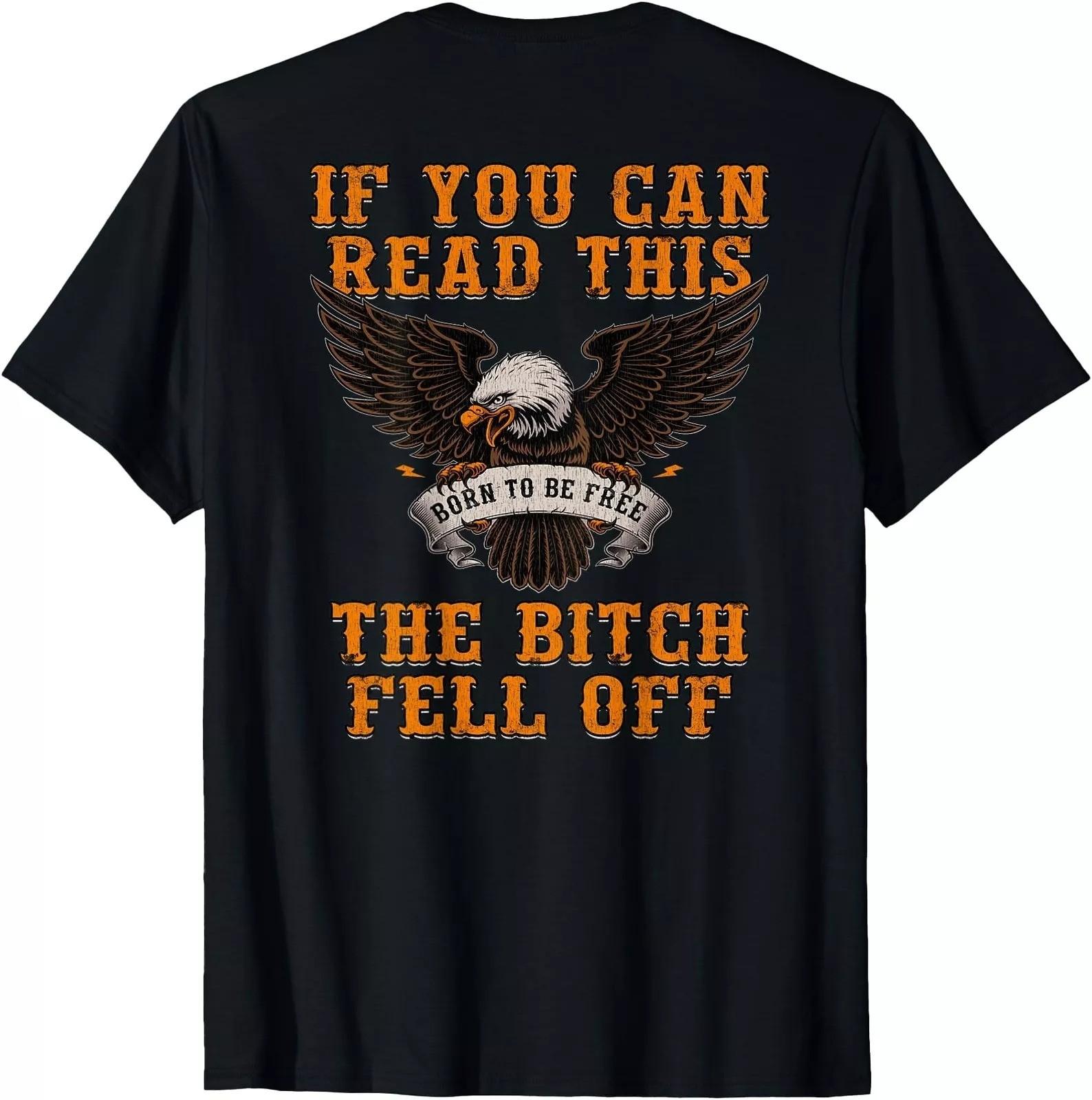 If You Can Read This The Bitch Fell Off Funny Biker ON BCK T-Shirt XL