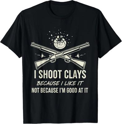 Shoot Clays Because I Like It Funny Skeet Trap Lover T-Shirt