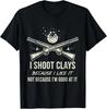 Shoot Clays Because I Like It Funny Skeet Trap Lover T-Shirt