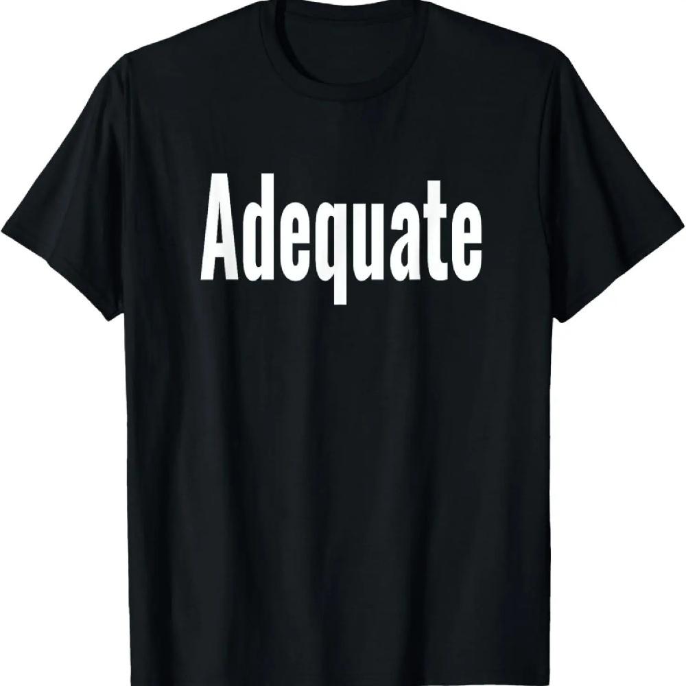 

Adequate - joke gag saying T-Shirt XXXL чёрный