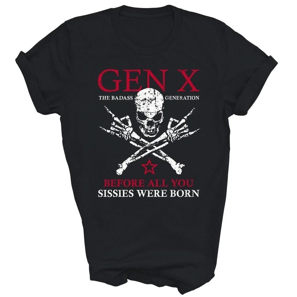 

Gen X Generation Before All You Sissie Were Born Unisex Black Shirt S-5XL A7436 S