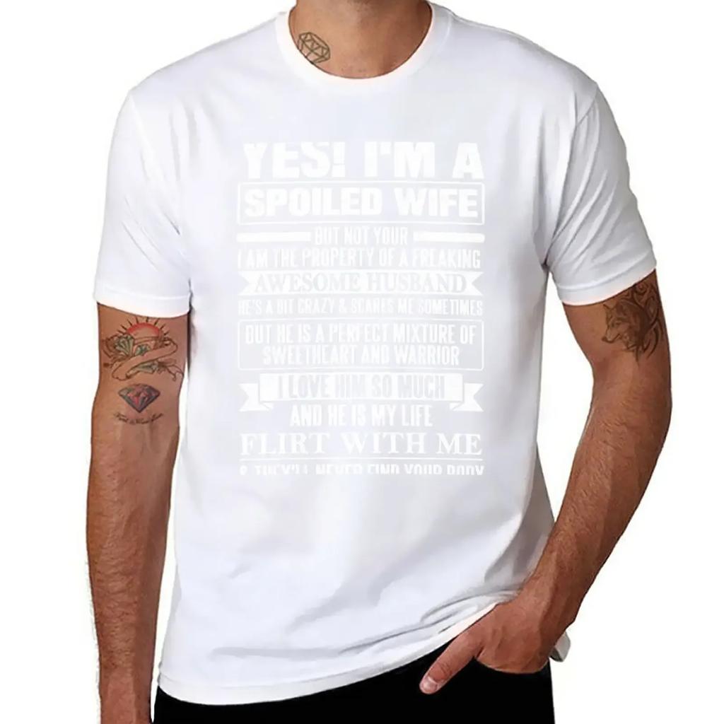YES! I'M A SPOILED WIFE T-Shirt animal prinfor boys tops customizeds men workout shirt