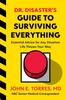 The Dr. Disaster's Guide To Surviving Everything : Essential Advice for Any Situation Life Throws Your Way Book