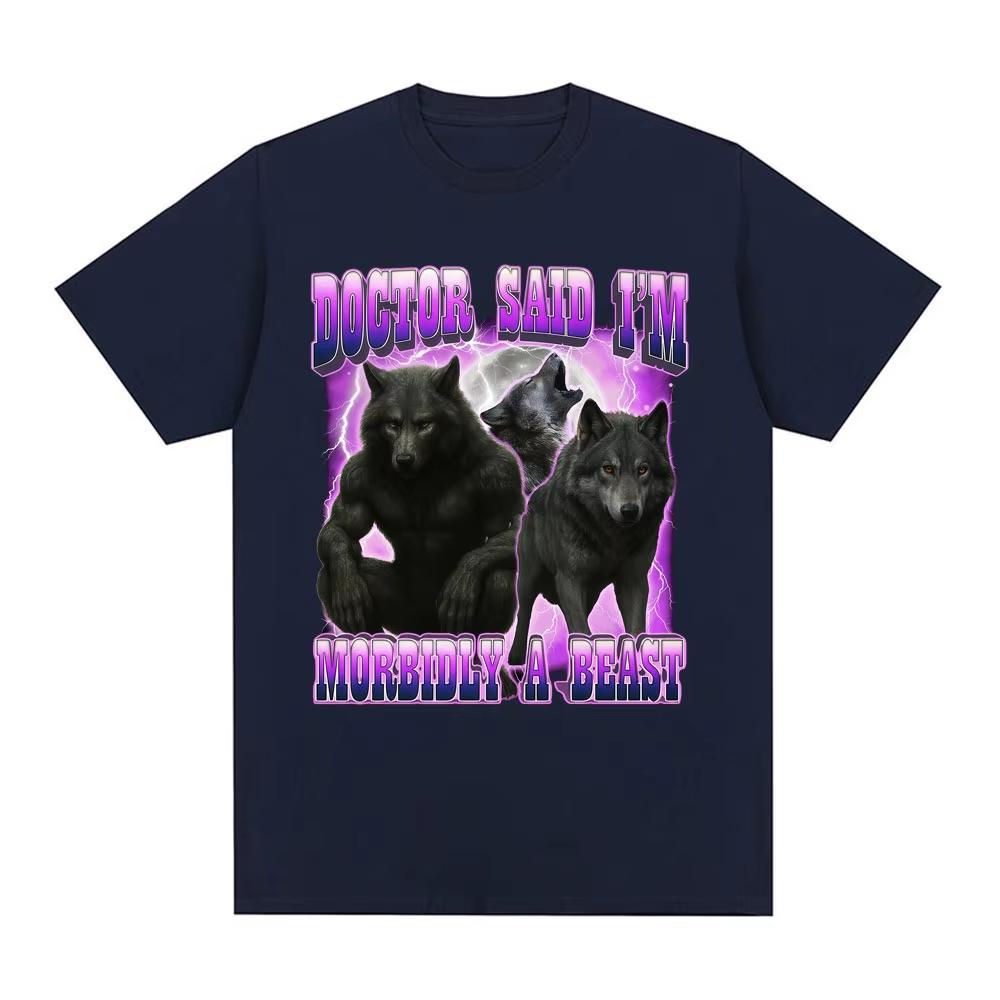 2026 Hot Sale Doctor Said I'm Morbidly A Beast Funny Wolf Meme Graphic T-shirt Men's Women Clothing Fashion Harajuku T-shirts Cotton Casual T Shirts