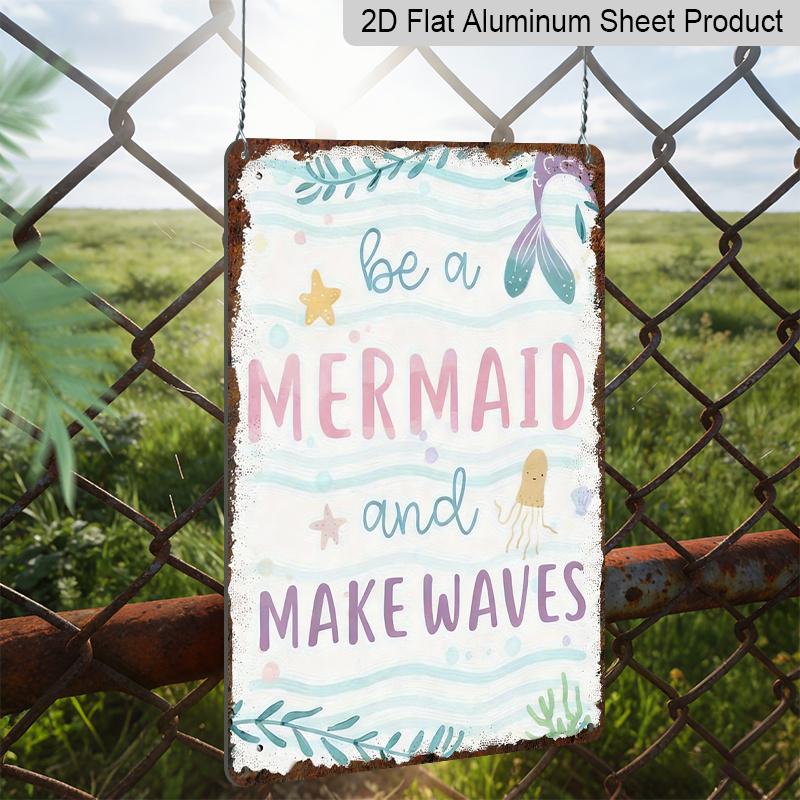 2D Flat, Vintage Mermaid Aluminum Sign - Whimsical Retro Wall Art with "Be A Mermaid and Make Waves" Design, 8x12 Inch Aluminum Plaque for Indoor