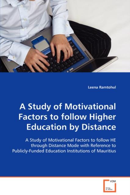 The A Study of Motivational Factors To Follow Higher Education by Distance Book