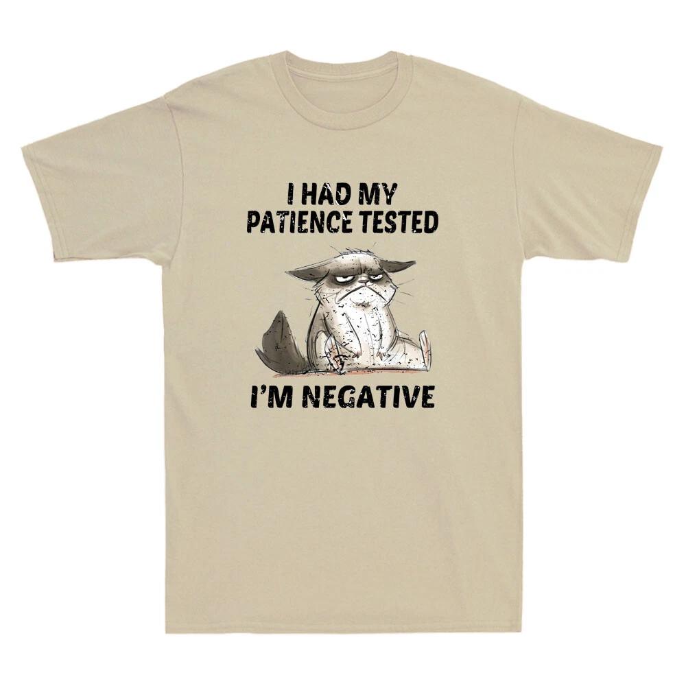 I Had My Patience Tested I m Negative Cat Funny Sarcastic Saying Men s T-Shirt S