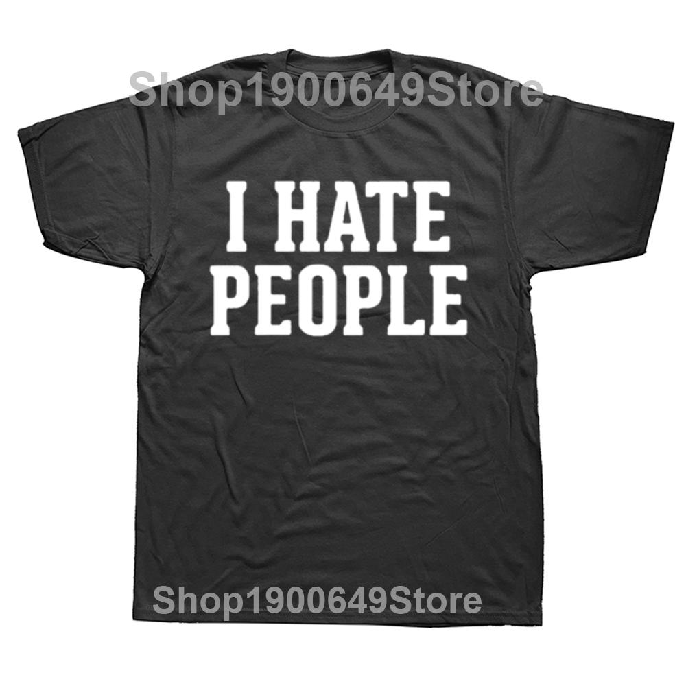

Men I Hate People Funny Sarcastic T Shirt for Summer Cotton O Neck Streetwear Introverted TShirt Tshirt Man Clothing 4XL