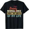 Women's "I Tried Being Normal Once Worst Two Minutes of My Life" Funny Graphic Print Casual Short Sleeve Crew Neck T-Shirt - ...