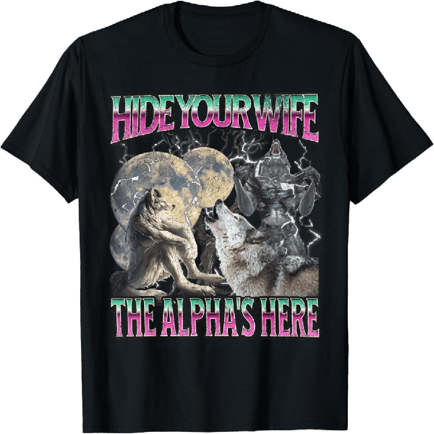 Hide Your Wife The Alpha Is Here Funny Werewolf Wolf Meme T-Shirt XXXXXL разноцветный