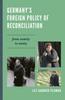 The Germany's Foreign Policy of Reconciliation : From Enmity To Amity Book
