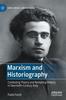 Libro Marxism and Historiography : Contesting Theory and Remaking History In Twentieth-Century Italy