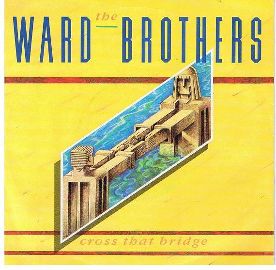 7inch Record WARD BROTHERS - Cross That Bridge SIREN37 SIREN 1986 UK Rock Used
