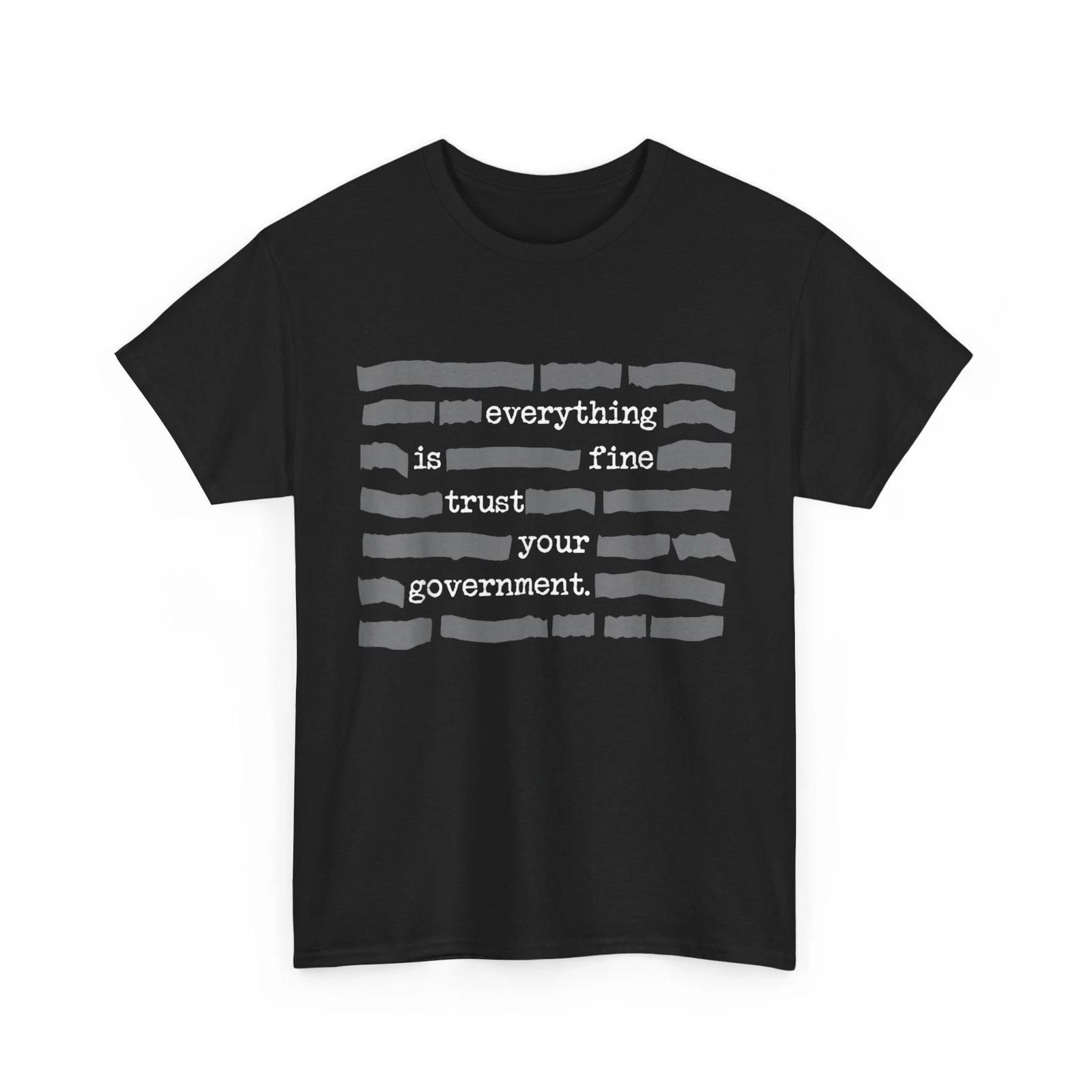 Everything is Fine Trust Your GovernmenT shirt 4XL