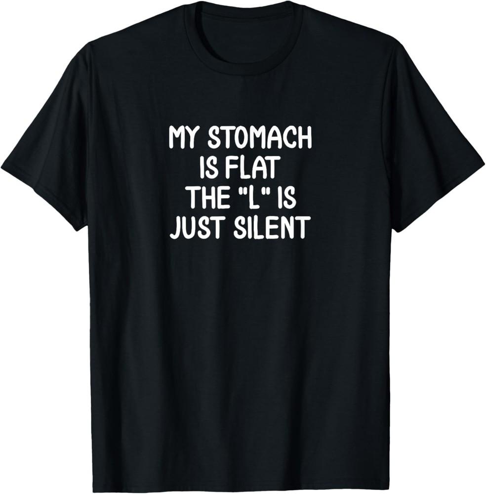 Funny, My Stomach Is Flat, Joke Sarcastic Family T-Shirt Unisex T-Shirt L