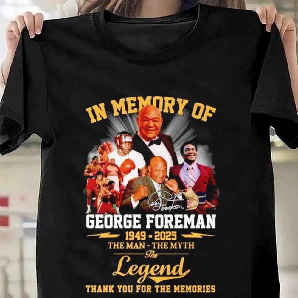 

In memory of George Foreman 1949 2025 the legend Black All Size Shirt OM371 Unisex T-Shirt XXXXL