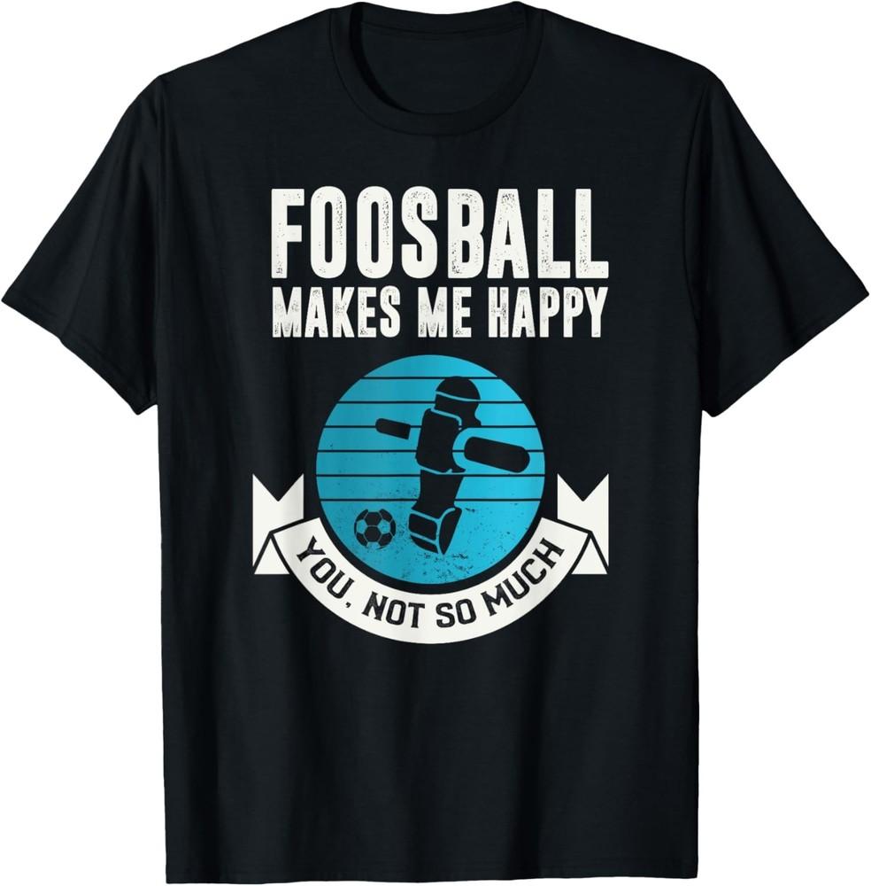 Foosball Shirt Sarcastic Foosball Quote Foosball Player T-Shirt Unisex T-Shirt S
