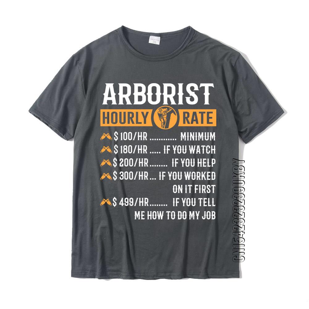 Funny Arborist Gifts Arborist Hourly Rate Prevailing 3d Printed T Shirts Cotton Unisex Tops Tees Group Team Tshirt Custom