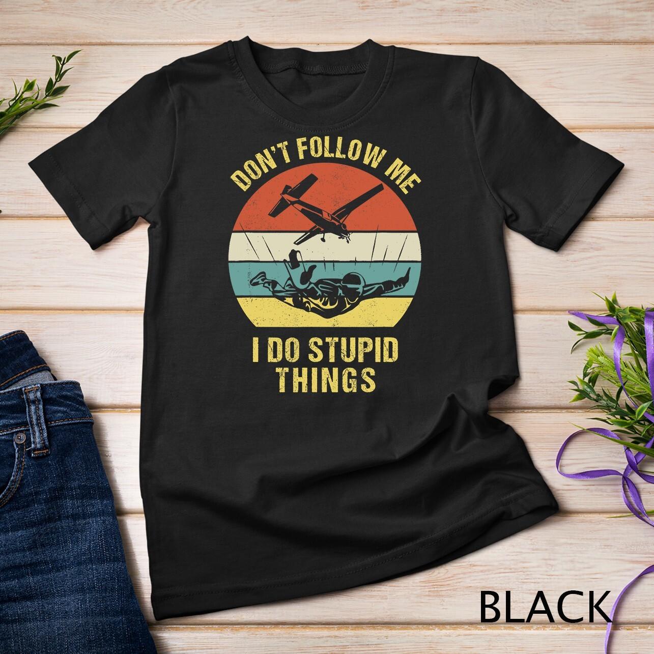 Skydiving Funny Quote Design for a Skydiver Unisex T-Shirt Mens Womens Tees Top XL
