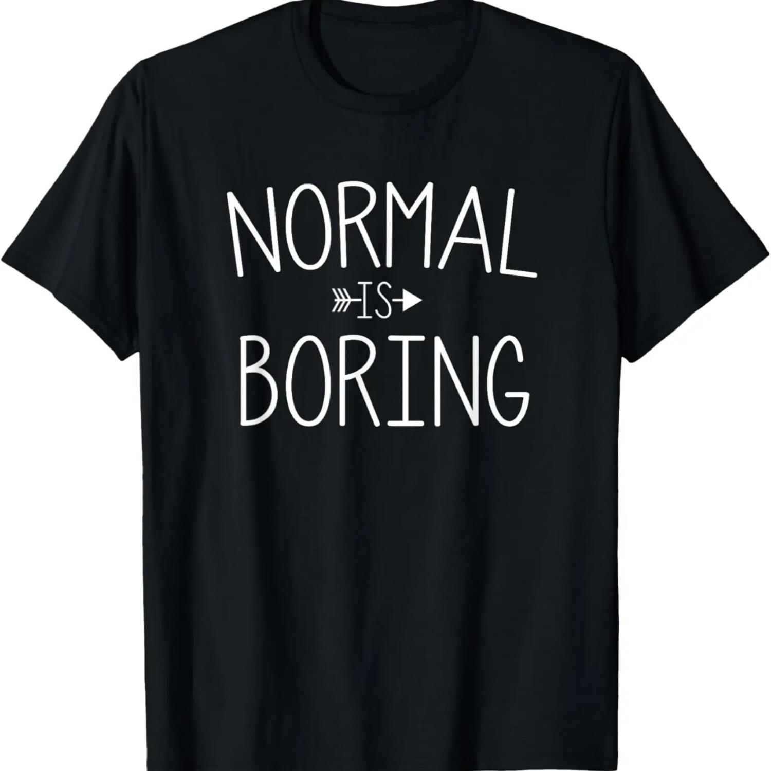 Normal is Boring T-Shirt for Fun Weirdos S
