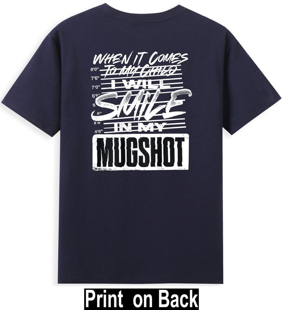 When It Comes To My Child I Will Smile In My Mugshot (Print On Back) Tshirt S