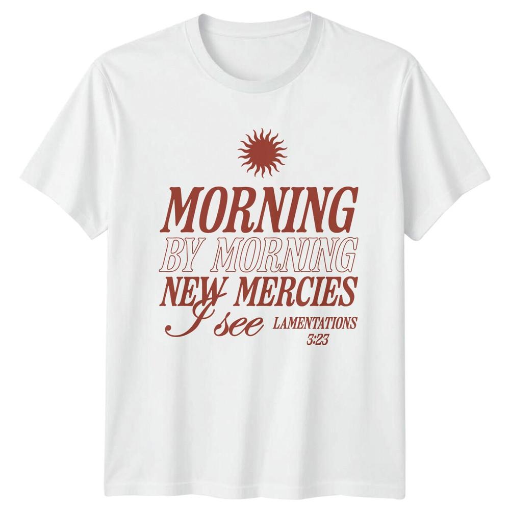 Morning By Morning New Mercies I See TShirt LaUnisextations 323 S