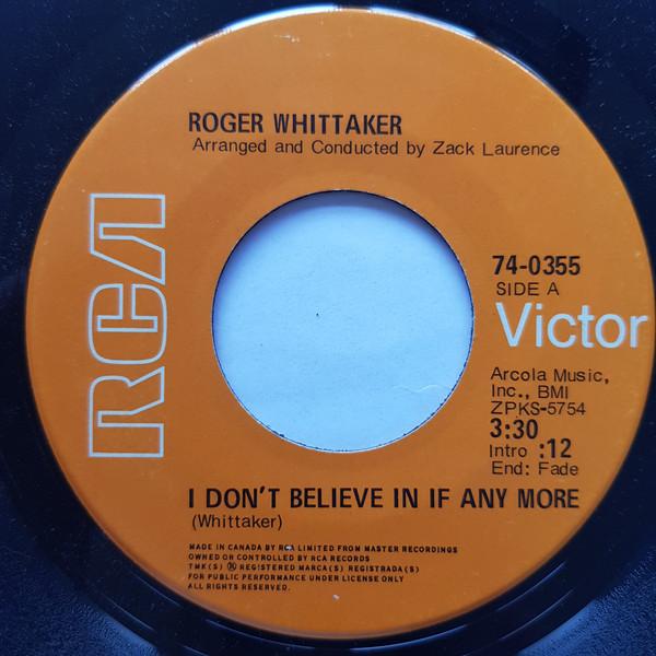 

7inch Record ROGER WHITTAKER I Dont Believe In If Any More I 740355 RCA VICTOR Canada Pop Used