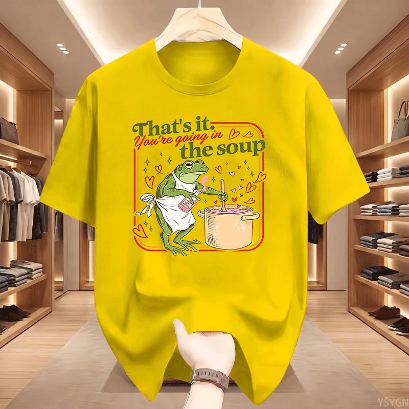 Valentine Funny Frog TShirt Unisex Thats It Youre Going In The Soup TShirts Unisex Graphic Tee Casual Round Neck Printed Top