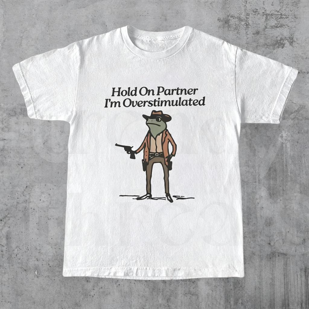 Hold On Partner Im Overstimulated Funny Shirts Stimulated Overstimulated Funny Frog Meme Shirt Trendy Tee Unisex Shirt