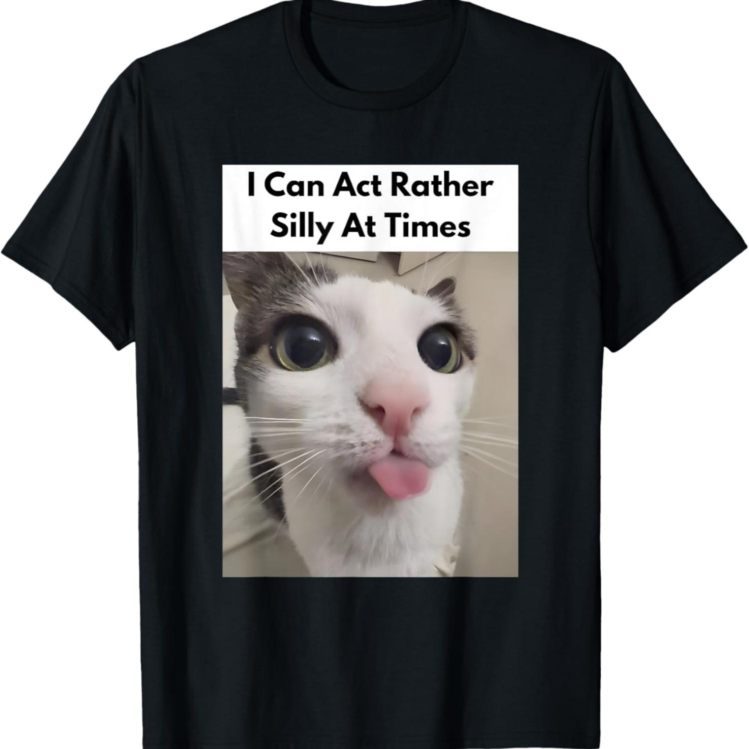 

I Can Act Rather Silly At Times Funny Silly Cats Face Meme T-Shirt S чёрный